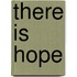 There Is Hope