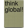 Think Global! by Andreas Joppich