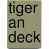 Tiger an Deck door Birgit Pelzer-Reith