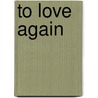 To Love Again door Alice Wootson