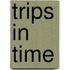 Trips In Time