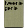 Tweenie Genie by Meredith Badger