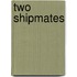 Two Shipmates