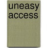 Uneasy Access by Anita L. Allen