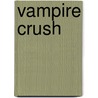 Vampire Crush by A-M. Robinson