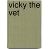 Vicky the Vet door Felicity Brooks