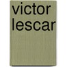 Victor Lescar door Maria M. Grant