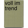 Voll im Trend by Toni Lauerer