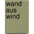 Wand aus Wind