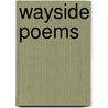 Wayside Poems door Wallace Bruce