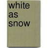 White As Snow door Janice A. Thompson