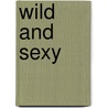 Wild And Sexy door Laura Leu