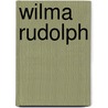 Wilma Rudolph by Jennifer Joline Anderson