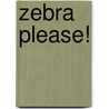 Zebra Please! door Florence Juma