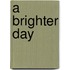 A Brighter Day