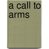 A Call to Arms door Christopher Dorsey