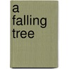 A Falling Tree door William Jorgensen