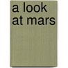 A Look at Mars by Mary R. Dunn