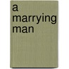 A Marrying Man door Michael Stern