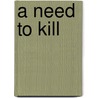 A Need to Kill by Professor Michael W. Cuneo