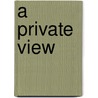 A Private View by Ruchi Kohli