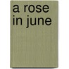 A Rose In June door Margaret Wilson Oliphant