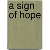 A Sign of Hope door Lisa Norris