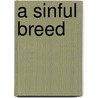 A Sinful Breed door Sang Singam