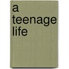 A Teenage Life door Melissa Darby