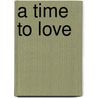A Time to Love by Weston Louis