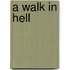 A Walk In Hell
