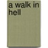 A Walk In Hell