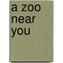 A Zoo Near You
