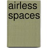 Airless Spaces door Shulasmith Firestone