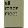 All Roads Meet by Donna Burton