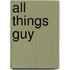 All Things Guy