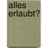 Alles erlaubt?