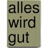 Alles wird gut