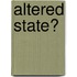 Altered State?