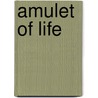 Amulet of Life door Johnathan Michael Holcomb