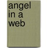 Angel In A Web by Julian Ralph