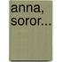 Anna, Soror...