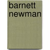 Barnett Newman by Barnett Newman