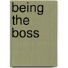 Being The Boss by Linda A. Hill