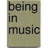 Being in Music door Kenneth Aigen