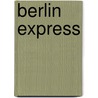 Berlin Express door Michael Austen