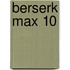 Berserk Max 10