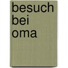 Besuch bei Oma door Andrea Hensgen