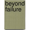 Beyond Failure door Norbert J. Delatte