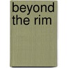 Beyond The Rim by S. Fowler Wright